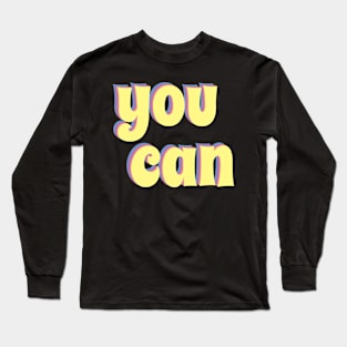 You can Long Sleeve T-Shirt